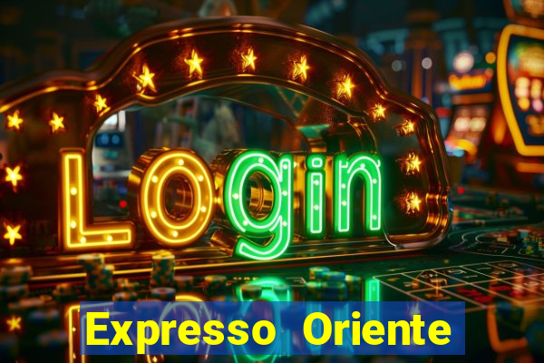 Expresso Oriente rota atual